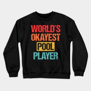 World's Okayest Pool Player - Cue up the Humor Tee Crewneck Sweatshirt